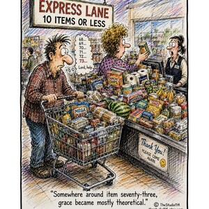 Może przedstawiać: Kolorowa ilustracja przedstawiająca scenę w sklepie spożywczym z napisem EXPRESS LANE 10 ITEMS OR LESS. Osoba z pełnym wózkiem zakupowym stoi przy kasie, a tekst poniżej brzmi, Somewhere around item seventy-three, grace became mostly theoretical.