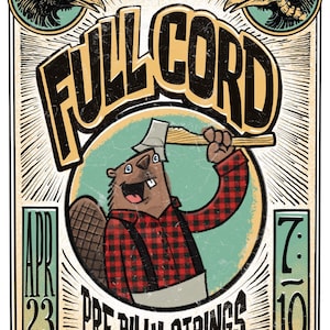 May include: A vintage-style poster with the text "FULL CORD" and a cartoon beaver holding an axe. The poster includes the text "PRE BILLY STRINGS SHOW" and the date "APR 23 2026". The design features illustrations of birds and a rustic aesthetic.