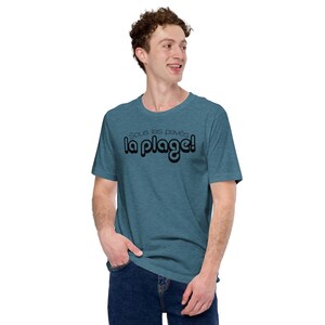 Sous les pavés, la plage: Unisex t-shirt