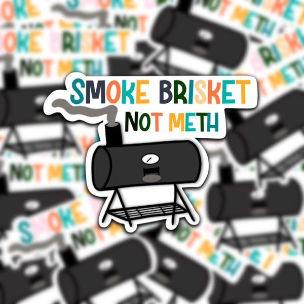 Smoke Brisket Not Meth, Die Cut Sticker, Hard Hat Sticker, Stocking Stuffer for Men, Stocking Stuffer for Women, Funny Gift for Men