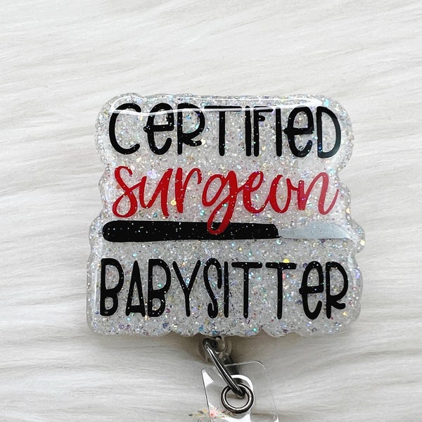 Certified Surgeon Babysitter Badge Reel, Cute Badge Reel, Nurse Badge Reel, Funny Badge Reel, Nurse Humor, Surgical Badge Reel, Surgery