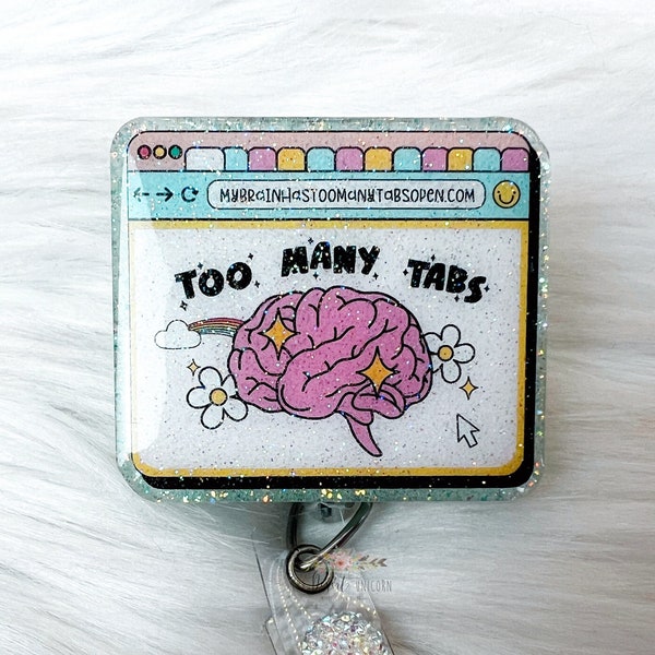 Too Many Tabs Open Badge Reel, ADHD Brain, ADD Mind, Nurse Badge Reel, ER Nurse, Emergency Badge Reel, Interchangeable Badge Reel,