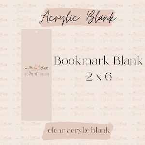 May include: Clear acrylic bookmark blank, 2 inches by 6 inches, with a floral design and the text "The Desert Unicorn".