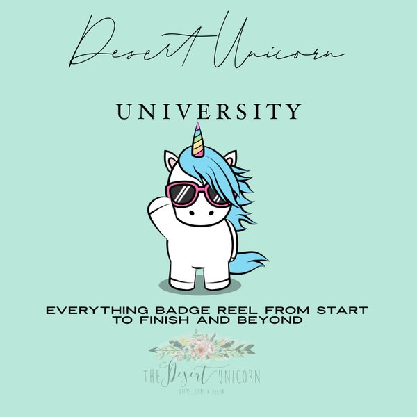 Desert Unicorn University- All things badge reels from start to finish and beyond