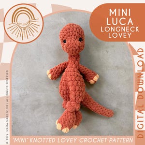 May include: A rust-coloured crocheted dinosaur lovey with a long neck, small black eyes, and light tan accents on the feet. The image includes text reading MINI LUCA LONGNECK LOVEY, DIGITAL DOWNLOAD, and MINI KNOTTED LOVEY CROCHET PATTERN.