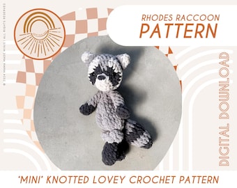MINI Rhodes Racoon Knotted Lovey — Crochet Raccoon PATTERN
