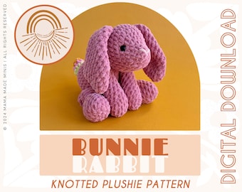 Bunnie Rabbit Knotted Stuffed Plushie — Crochet Bunny PATTERN (No sew!)