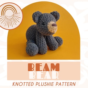 Beam Bear Knotted Stuffed Plushie — Crochet Bear PATTERN (No sew!)