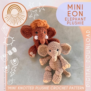 May include: Two crocheted plushies, one dark brown with a fuzzy head and white tusks, and one light tan, both featuring large ears and trunks. The image includes text reading MINI EON ELEPHANT PLUSHIE and MINI KNOTTED PLUSHIE CROCHET PATTERN.