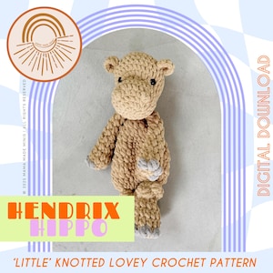 LITTLE Hendrix Hippo Knotted Lovey — Crochet Hippo PATTERN