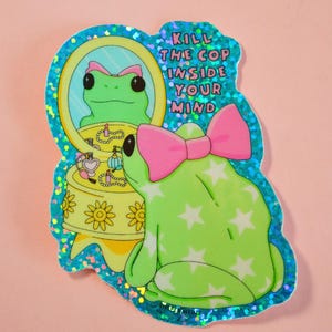 Kill The Cop In Your Mind Frog Sticker
