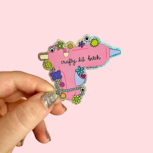 Crafty Lil Bitch Hot Glue Gun Glitter Sticker