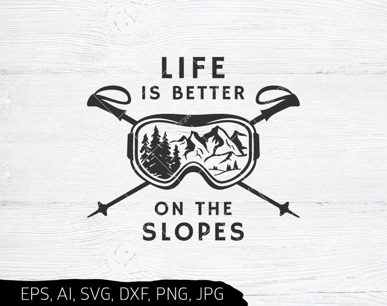 Download Snow Goggles svg Mountain svg life is better on the slopes ...