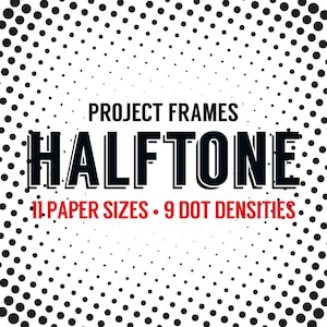 Halftone Digital Frames - 11 Popular Paper Sizes + 9 Dot Intensities - Pop Art & Print-Friendly Gradients