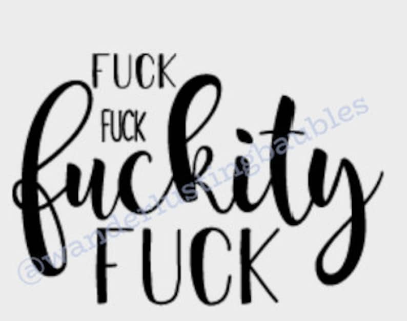 Fuck Fuck Fuckity Fuck Digital File Svg And Png Etsy