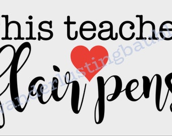 This Teacher Loves Flair Pens  - Digital - SVG - PNG