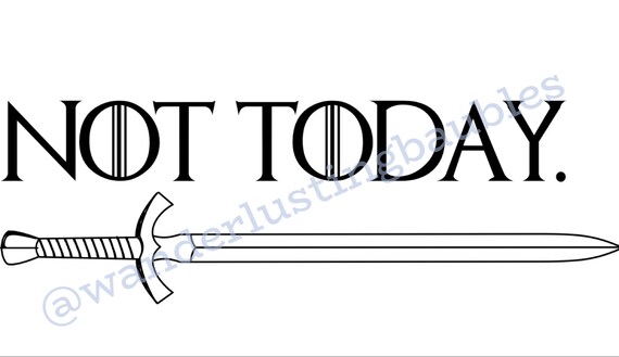 Not Today Svg Game Of Thrones Arya Stark Svg Png Etsy