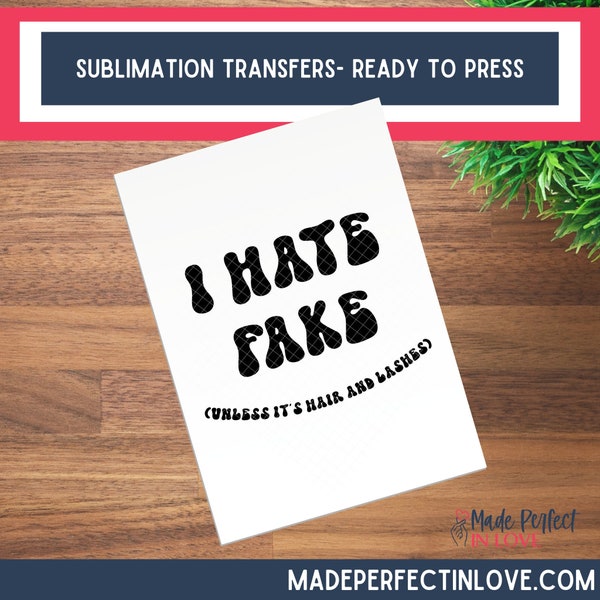 I hate fake unless it's hair and lashes sublimation transfer, fake hair sublimation transfers ready to press, I hate fake sublimation design
