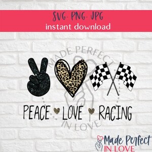 May include: A graphic design featuring a peace sign, a leopard print heart, and two checkered racing flags. The words "PEACE LOVE RACING" are below the symbols. The image also includes the text "SVG-PNG-JPG instant download".