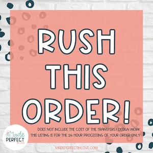 May include: A square graphic with the words "RUSH THIS ORDER!" in large white letters with a dark teal outline, set against a coral background. The text is surrounded by small, light brown circles. The bottom of the graphic includes the text "MADE PERFECT IN LOVE".
