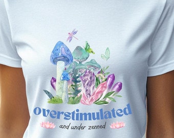 Overstimulated and Under Zenned T-Shirt, Anxiety Shirt, Comfort Colors Tee, Mental Health Shirt Sleeve, Gift for Her, Shirt for Moms