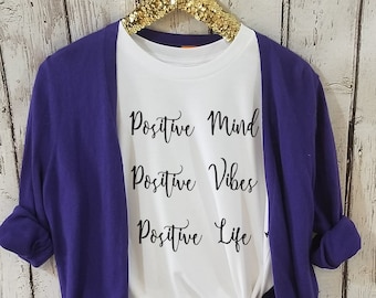 Positive Mind t-shirt,  Good Vibes t-shirt, Positive Life t-shirt, Cute Women t-shirt, Inspirational t-shirt, Gift for her