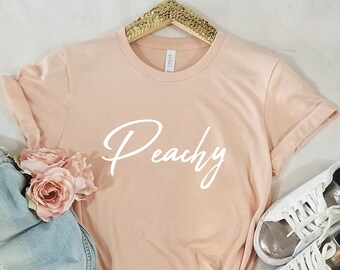 Pfirsich, Peachy Shirt, Peachy T-shirt Ausarbeitung Shirts mit Sprüchen, trendige T-Shirts, lässiges Shirt, Mamma-Hemd, Unisex t-Shirt, Hemd, Graphic Tee