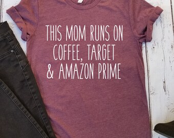 This Mom Runs On Coffee Target and Amazon Prime T-shirt, Women T-shirt, Unisex Jersey T-Shirt, Mom T-shirt, Mama T-shirt, Unisex T-shirt, 04
