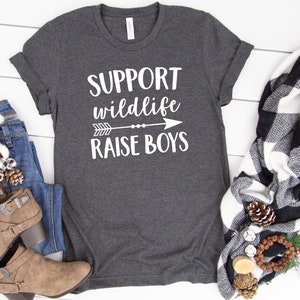 Support wildlife raise boys women tshirt, Mom of Boys Tshirt, Trendy tshirt, Women t-shirt, Gift for Mom shirt, Mom Life tshirt, unisex Tee