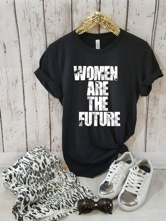 Women are the Future, Cool t-shirt, Typography Motivational t-shirt, Positive t-shirt, Women t-shirt, Slogan t-shirt, Gift for her,