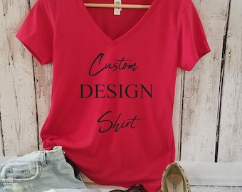 Custom Shirt, Custom Shirt Vneck, Custom Women Shirt, Custom T-shirt, Custom Bride Shirt, Custom Printed Shirt, Custom Design shirt, Vneck