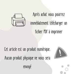 May include: A digital product notice featuring a line-art printer icon and a warning triangle icon. The text reads: Apr&egrave;s achat vous pourrez imm&eacute;diatement t&eacute;l&eacute;charger un fichier PDF &agrave; imprimer. Cet article est un produit num&eacute;rique. Aucun produit physique ne vous sera envoy&eacute;.