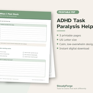 May include: A printable PDF document titled ADHD Task Paralysis Helper with a green header. The page includes sections for The task that feels big, Smallest possible first steps, and Make starting easier with checkboxes and lined fields.