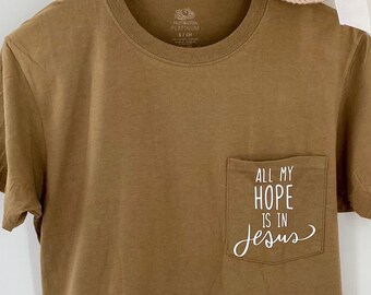 All my Hope is In Jesus Pocket T-shirt