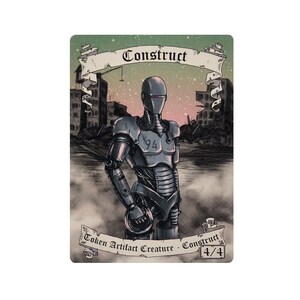 May include: A grey and silver robot construct token card with a black background. The card has a banner at the top that says "Construct". The robot is standing in front of a destroyed city. The card text reads "Token Artifact Creature - Construct 4/4".