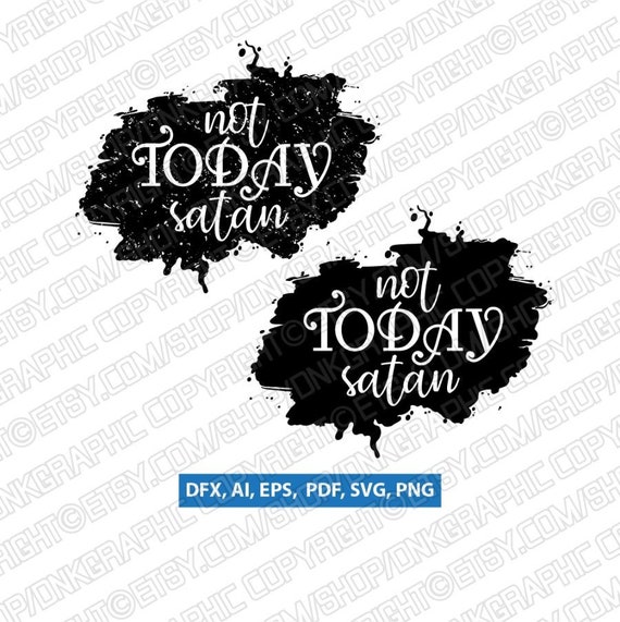 2 Styles Not Today Satan Splashes Svg Dxf Silhouette Cameo Etsy