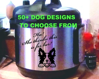 50 plus Funny Instant pot decal for dog lovers, kitchen aid sticker, custom, custom stickers stickers, crock pot, dog face, dog mom