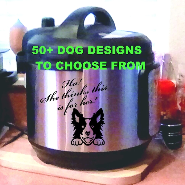 50 plus Funny Instant pot decal for dog lovers, kitchen aid sticker, custom, custom stickers stickers, crock pot, dog face, dog mom