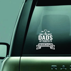 Best DADS get promoted to GRANDPA car decal for grandfathers. Car window sticker. Laptop decal