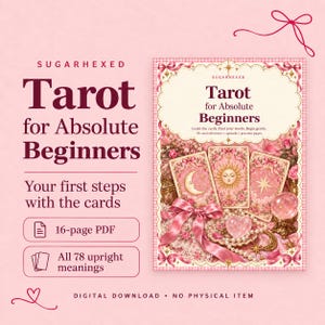 May include: A digital 16-page PDF guide titled Tarot for Absolute Beginners by Sugarhexed. The cover features three tarot cards with moon, sun, and star illustrations, a pink heart-shaped crystal, pearls, and a large pink ribbon on a floral background.