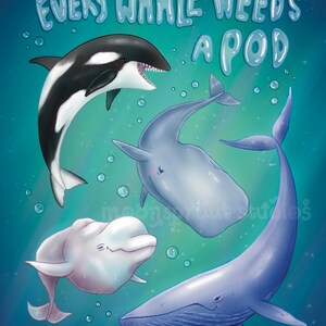 Every Whale Needs a Pod art stampa 5x7 8x10 orca beluga balene blu mare sott&#39;acqua simpatici animali amicizia corpo positivo bolle pittura