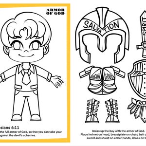 May include: A black and white printable coloring page featuring a cartoon boy wearing the armor of God. The armor includes a helmet, breastplate, belt, sword, shield, and shoes. The text "Ephesians 6:11" and "Put on the full armor of God, so that you can take your stand against the devil's schemes." is included at the bottom of the page. The text "Dress up the boy with the armor of God. Place helmet on head, breastplate on chest, belt on waist, sword and shield on either hands, shoes on feet." is included at the bottom of the page.