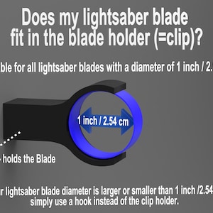 May include: Black lightsaber blade holder with a circular opening, designed to hold a 1-inch (2.54 cm) diameter blade. Text reads: "Does my lightsaber blade fit in the blade holder (=clip)?" and "Clip - holds the Blade."
