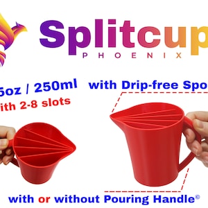 Split Cup PHOENIX© | with drip-free spout © | 8.5oz | 2 to 8 chambers | with or without a handle - for accurate and precise pouring results!