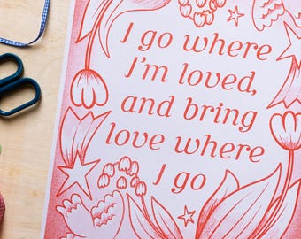 Floral Birds Risograph Print: I Go Where I'm Loved Nature Quote