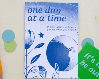 One Day at a Time Zine: An Illustrated Zine to Pick You Up When You Need It