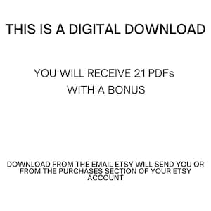 May include: White background with black text stating "THIS IS A DIGITAL DOWNLOAD". The text continues with "YOU WILL RECEIVE 21 PDFs WITH A BONUS". Additional text provides instructions on how to download the files from Etsy.