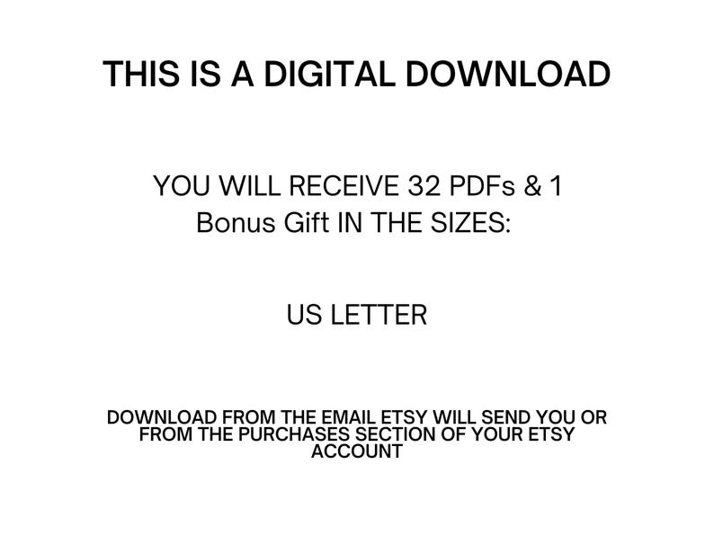May include: White background with black text stating "THIS IS A DIGITAL DOWNLOAD." The text continues, "YOU WILL RECEIVE 32 PDFs & 1 Bonus Gift IN THE SIZES: US LETTER." Additional text provides download instructions from Etsy.