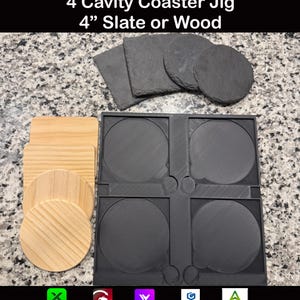 May include: A black 4-cavity coaster jig with four circular cutouts, alongside slate and wooden coasters. The text "4 Cavity Coaster Jig 4" Slate or Wood" is at the top. The coasters are approximately 4 inches in diameter.
