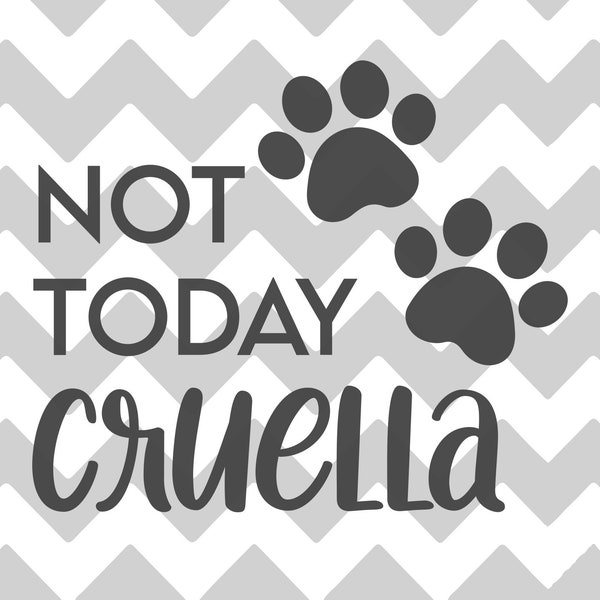 Not Today Cruella | SVG | PNG | JPG | 101 Dalmatians